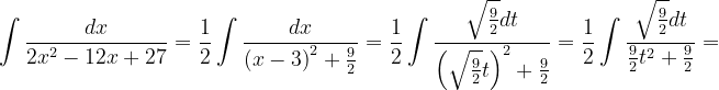 \dpi{120} \int \frac{dx}{2x^{2}-12x+27}=\frac{1}{2}\int \frac{dx}{\left ( x-3 \right )^{2}+\frac{9}{2}}=\frac{1}{2}\int \frac{\sqrt{\frac{9}{2}}dt}{\left (\sqrt{\frac{9}{2}}t \right )^{2}+\frac{9}{2}}=\frac{1}{2}\int \frac{\sqrt{\frac{9}{2}}dt}{\frac{9}{2}t^{2}+\frac{9}{2}}=